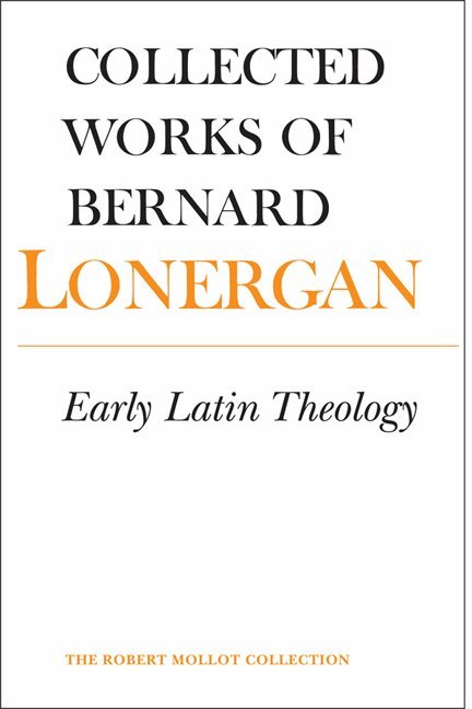 Bernard Lonergan, Robert Doran, S.J., H. Daniel Monsour - Early Latin Theology, E-bok