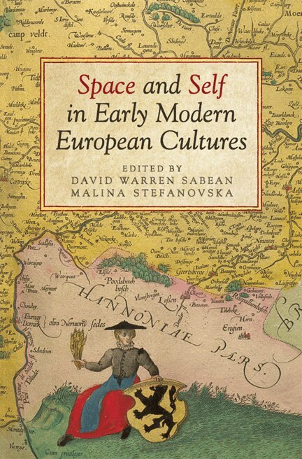 David Warren Sabean, Malina Stefanovska - Space and Self in Early Modern European Cultures, E-bok