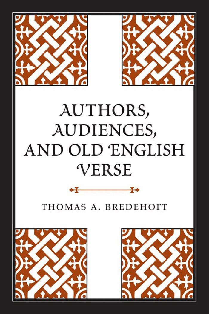 Thomas A. Bredehoft - Authors, Audiences, and Old English Verse, E-bok