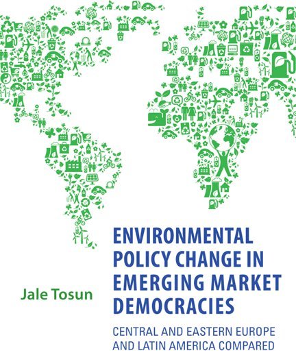 Jale Tosun - Environmental Policy Change in Emerging Market Democracies, E-bok