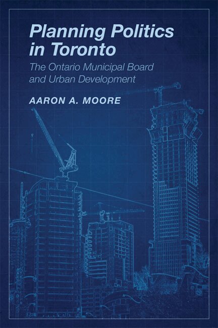 Aaron A. Moore - Planning Politics in Toronto, E-bok