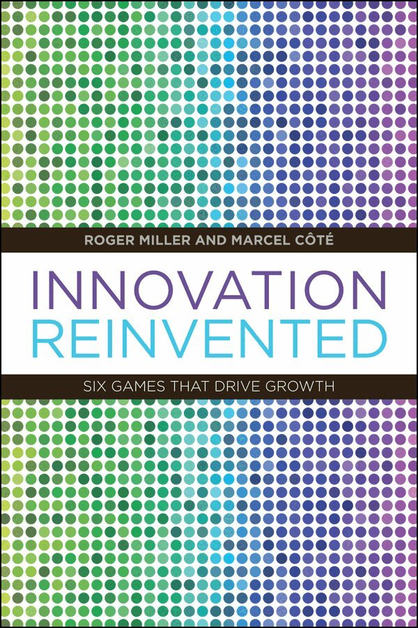 Roger Miller, Marcel Côte - Innovation Reinvented, E-bok