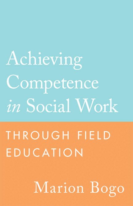 Marion Bogo - Achieving Competence in Social Work Through Field Education, E-bok