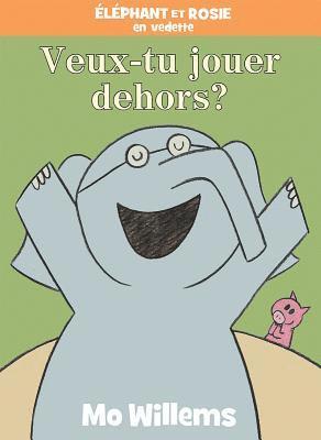 Mo Willems - Éléphant Et Rosie: Veux-Tu Jouer Dehors?, Inbunden