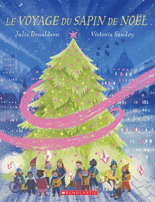 Julia Donaldson - Le Voyage Du Sapin de Noël, Inbunden