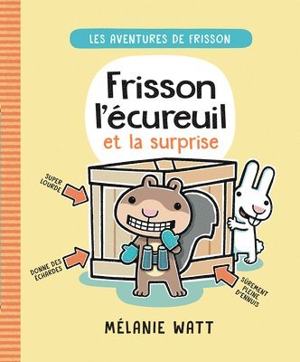 Mélanie Watt - Les Aventures de Frisson: N° 2 - Frisson l'Écureuil Et La Surprise, Inbunden