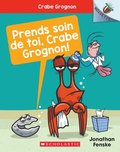 Noisette: Crabe Grognon: N 4 - Prends Soin de Toi, Crabe Grognon!
