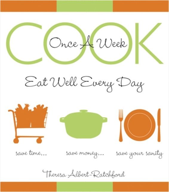 Theresa Albert-Ratchford - Cook Once A Week, E-bok