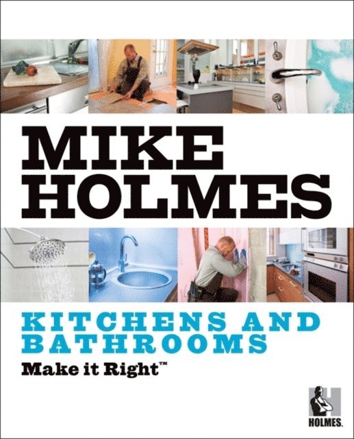 Mike Holmes - Make It Right: Kitchens and Bathrooms, E-bok
