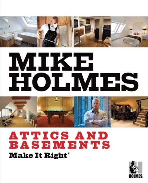 Mike Holmes - Make It Right: Attics and Basements, E-bok