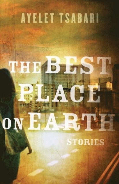 Ayelet Tsabari - Best Place On Earth, E-bok