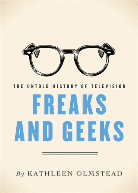 Kathleen Olmstead - Freaks And Geeks, E-bok