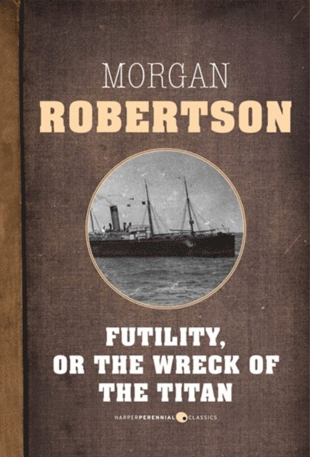 Morgan Robertson - Futility, Or The Wreck Of The Titan, E-bok