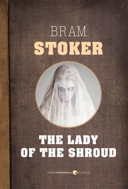 Bram Stoker - Lady Of The Shroud, E-bok