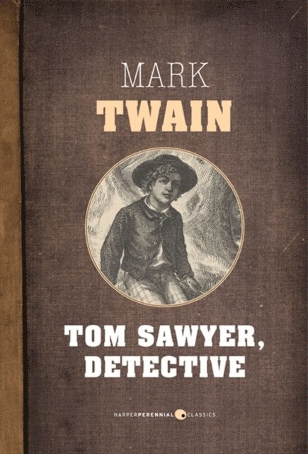 Mark Twain - Tom Sawyer, Detective, E-bok