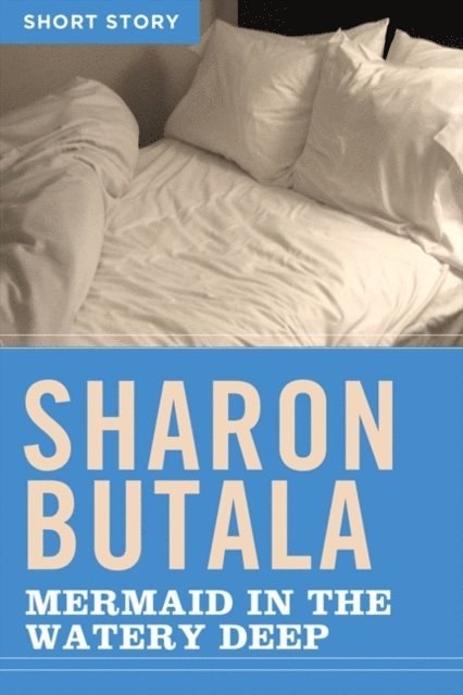 Sharon Butala - Mermaid In The Watery Deep, E-bok