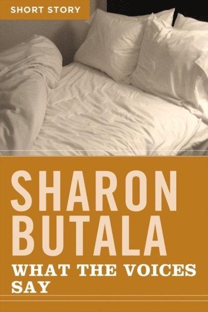 Sharon Butala - What The Voices Say, E-bok