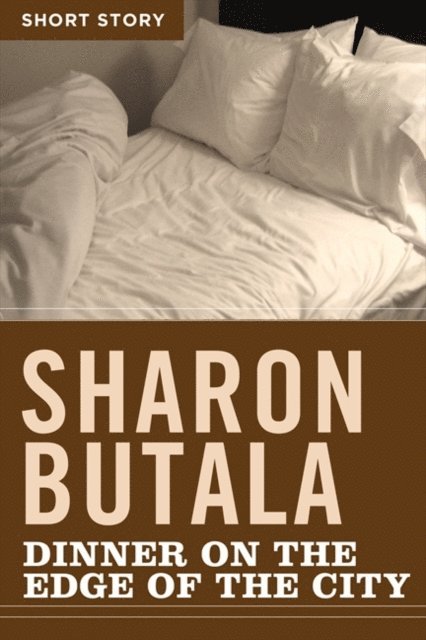 Sharon Butala - Dinner On The Edge Of The City, E-bok