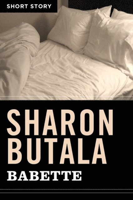 Sharon Butala - Babette, E-bok