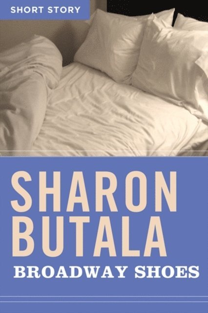 Sharon Butala - Broadway Shoes, E-bok