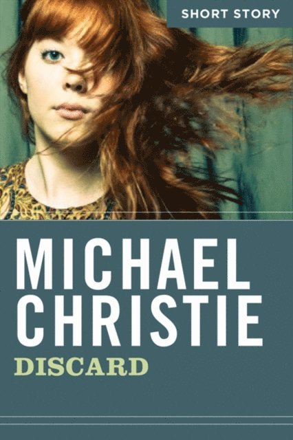 Michael Christie - Discard, E-bok