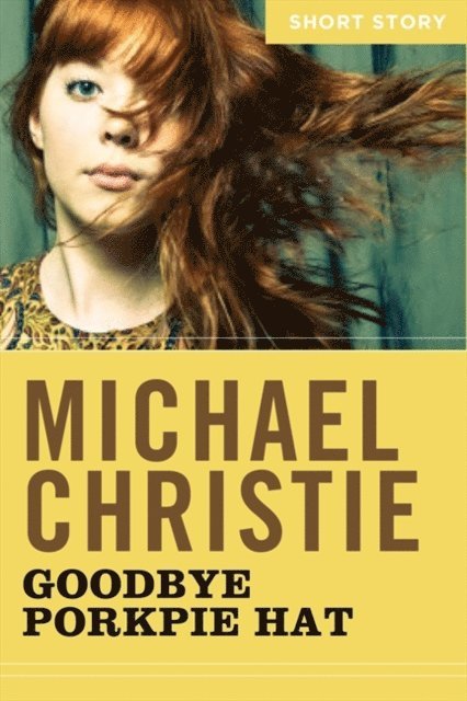 Michael Christie - Goodbye Porkpie Hat, E-bok