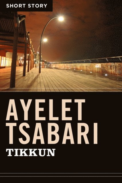 Ayelet Tsabari - Tikkun, E-bok