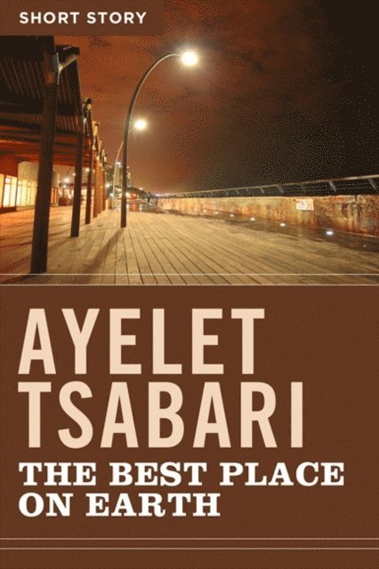 Ayelet Tsabari - Best Place On Earth, E-bok