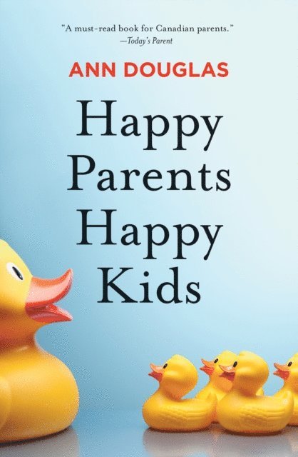 Ann Douglas - Happy Parents Happy Kids, E-bok