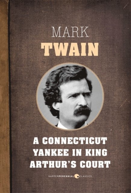 Mark Twain - Connecticut Yankee In King Arthur's Court, E-bok