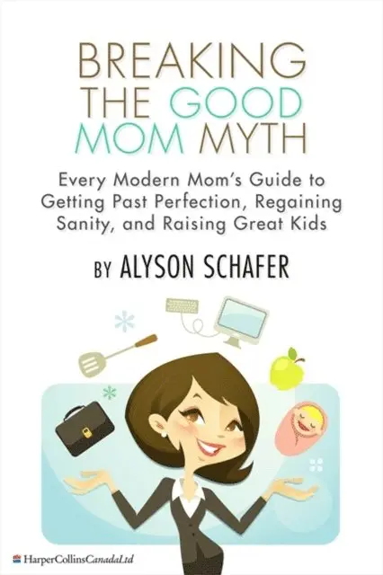 Alyson Schafer - Breaking The Good Mom Myth, E-bok. Tillgänglighet: Lägg i varukorg