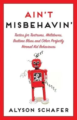 Alyson Schafer - Ain't Misbehavin': Tactics for Tantrums, Häftad. Tillgänglighet: Lägg i varukorg