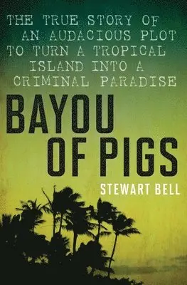 Stewart Bell - Bayou of Pigs, Häftad. Tillgänglighet: Lägg i varukorg