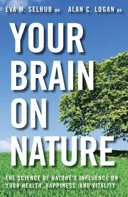 Eva M Selhub, Alan C Logan - Your Brain on Nature, Häftad. Tillgänglighet: Lägg i varukorg