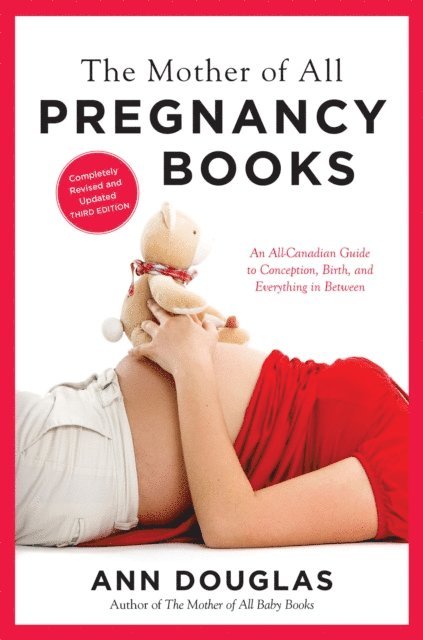 Ann Douglas - Mother Of All Pregnancy Books 3rd Edition, E-bok