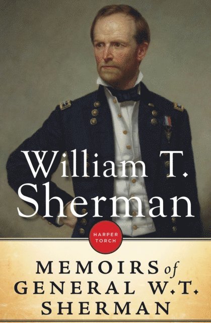 William T. Sherman - Memoirs Of General William T. Sherman, E-bok