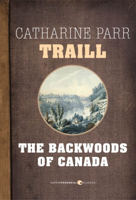Catharine Parr Traill - Backwoods Of Canada, E-bok