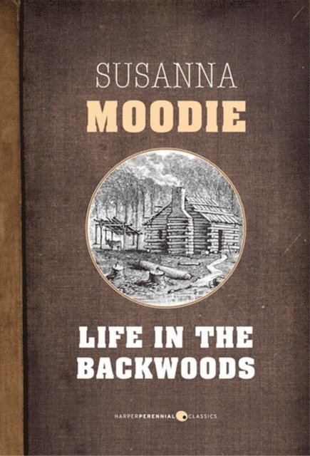 Susanna Moodie - Life In The Backwoods, E-bok