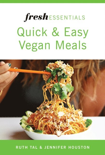 Jennifer Houston, Ruth Tal - Fresh Essentials: Quick And Easy Vegan Meals, E-bok. Tillgänglighet: Lägg i varukorg