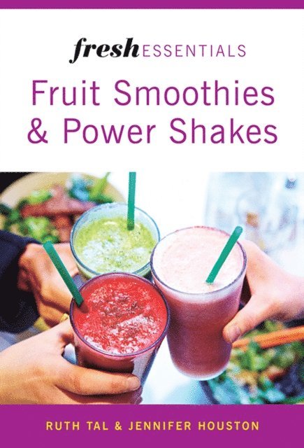 Jennifer Houston, Ruth Tal - Fresh Essentials: Fruit Smoothies And Power Shakes, E-bok. Tillgänglighet: Lägg i varukorg