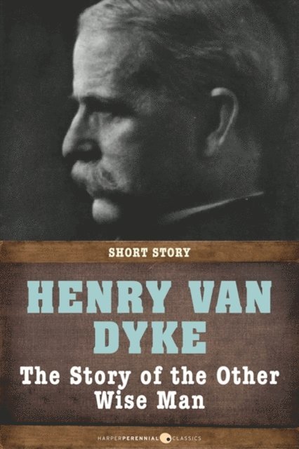 Henry Van Dyke - Story Of The Other Wise Man, E-bok