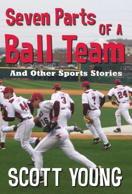 Scott Young - Seven Parts Of A Ball Team And Other Sports Stories, E-bok