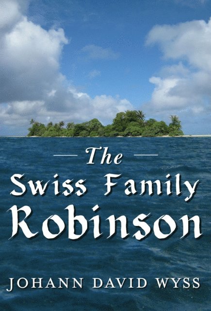 Johann David Wyss - Swiss Family Robinson, E-bok