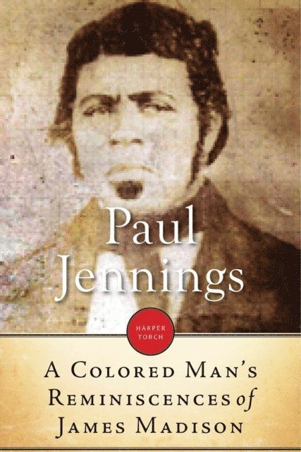 Paul Jennings - Colored Man's Reminiscences Of James Madison, E-bok
