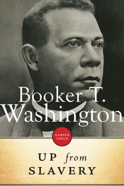 Booker T. Washington - Up From Slavery, E-bok