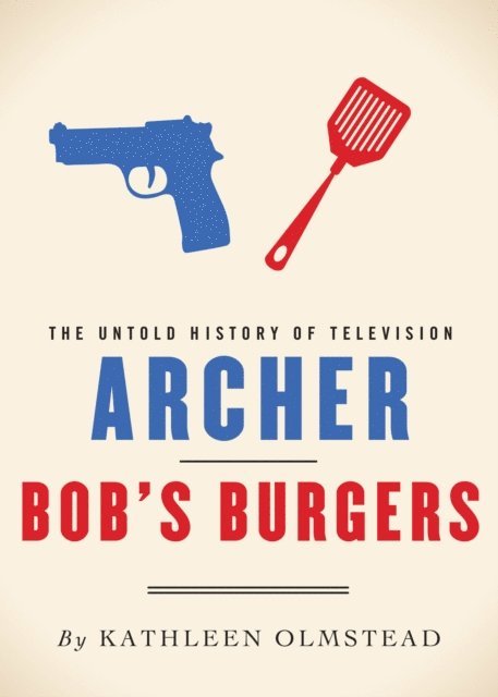 Kathleen Olmstead - Archer and Bob's Burgers, E-bok