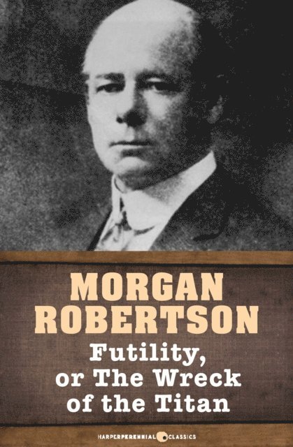 Morgan Robertson - Futility, Or The Wreck of the Titan, E-bok