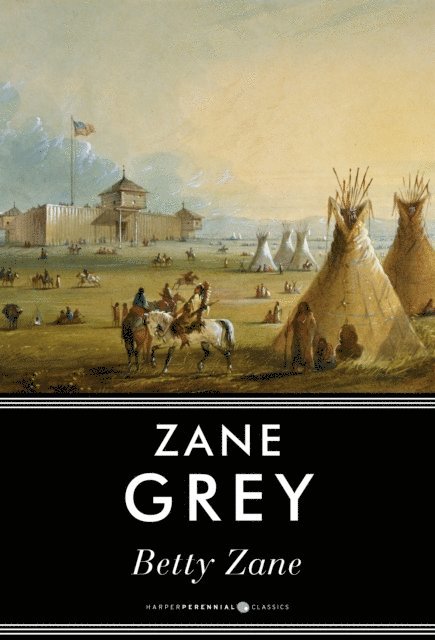 Zane Grey - Betty Zane, E-bok