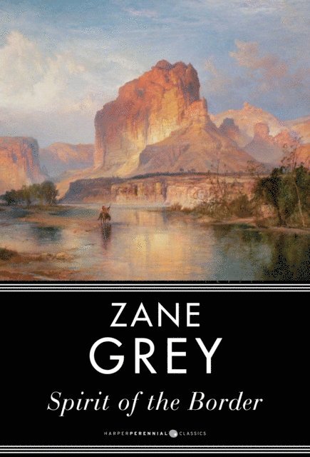 Zane Grey - Spirit of the Border, E-bok