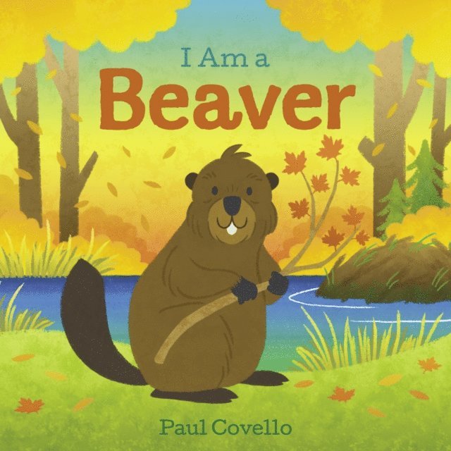 Paul Covello - I Am a Beaver, E-bok
